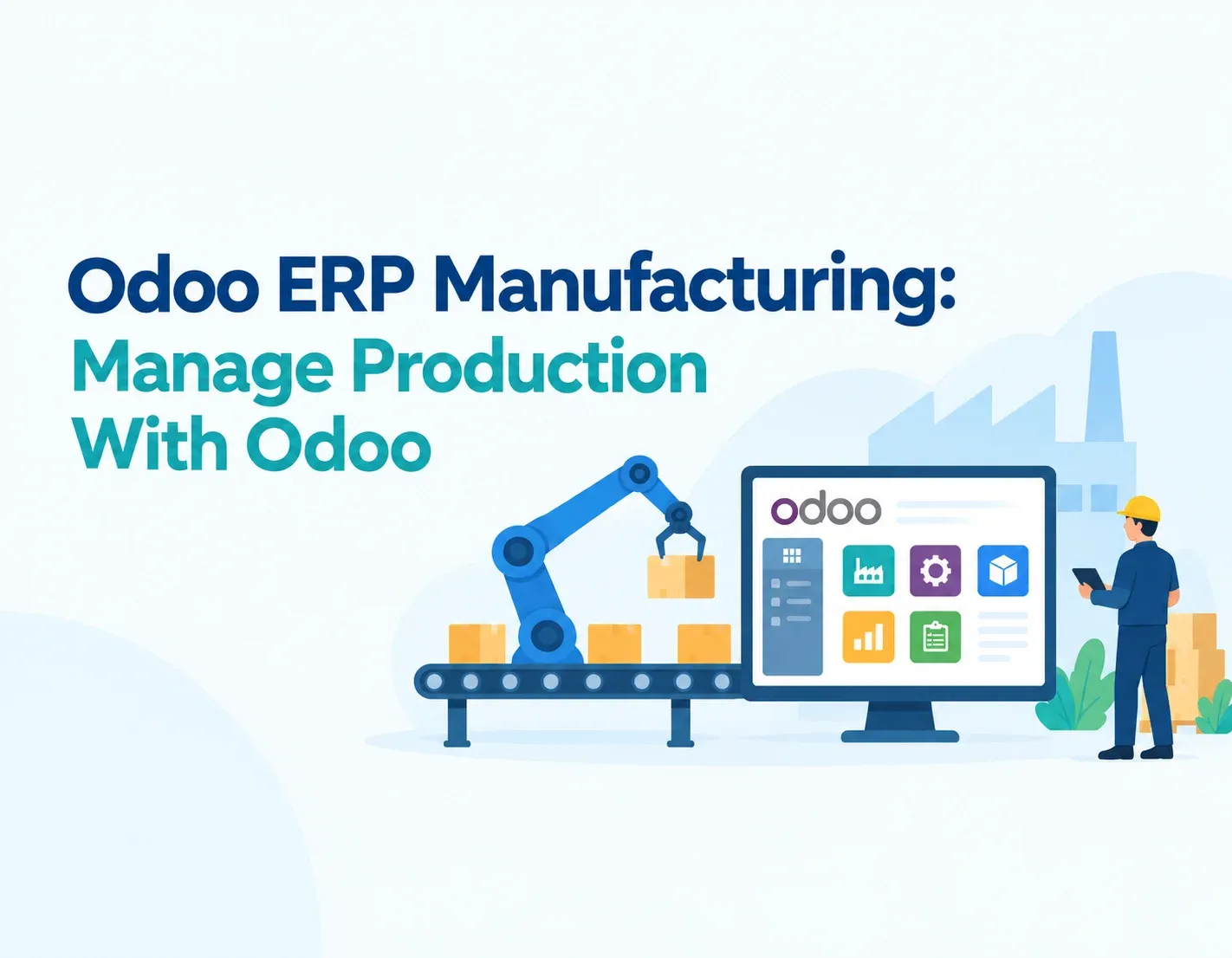 Odoo ERP Manufacturing: Manage Production With Odoo