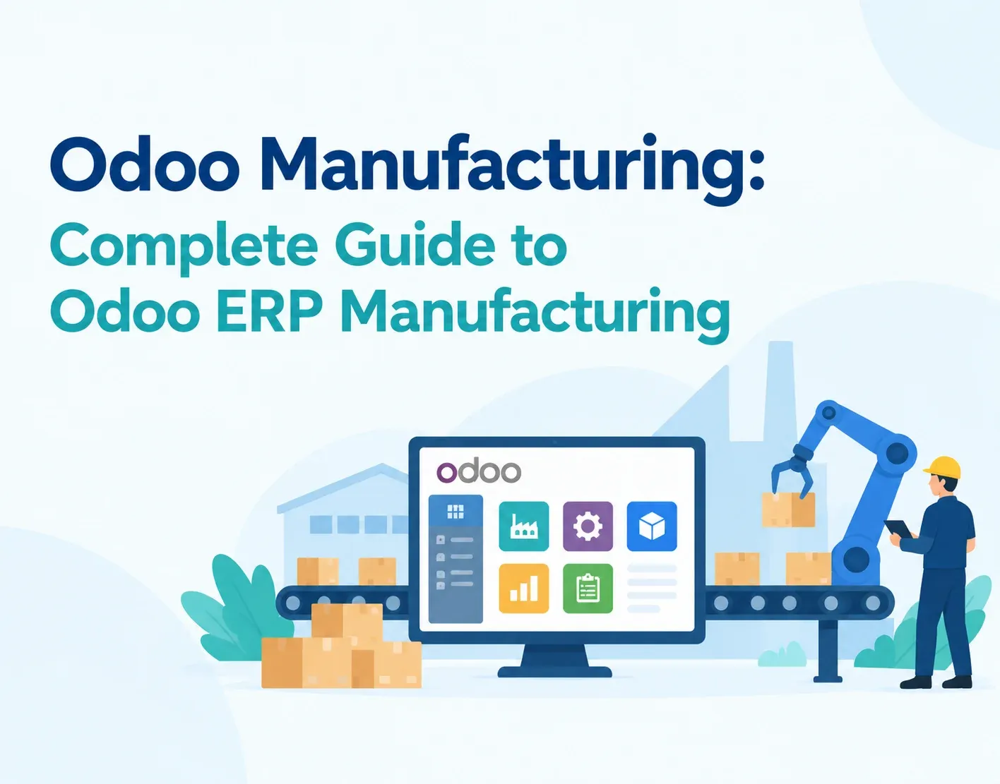Odoo Manufacturing: Complete Guide to Odoo ERP Manufacturing